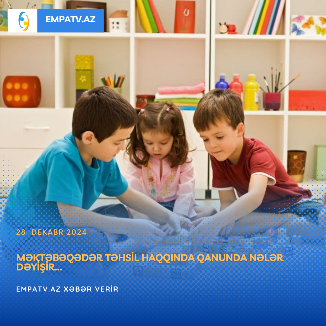 Məktəbəqədər təhsil haqqında qanunda nələr dəyişir...